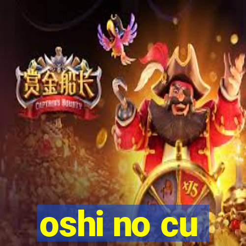 oshi no cu